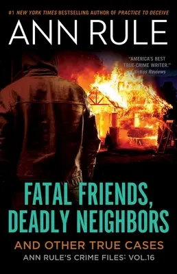 Fatal Friends, Deadly Neighbors, 16: Ann Rule's Crime Files Volumen 16 - Fatal Friends, Deadly Neighbors, 16: Ann Rule's Crime Files Volume 16