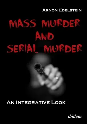 Mass Murder and Serial Murder: Una mirada integradora - Mass Murder and Serial Murder: An Integrative Look