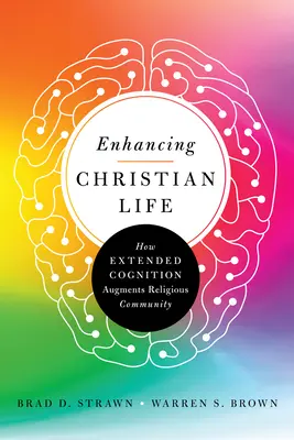 Mejorar la vida cristiana: cómo la cognición ampliada aumenta la comunidad religiosa - Enhancing Christian Life: How Extended Cognition Augments Religious Community