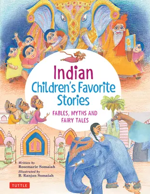 Cuentos favoritos de los niños indios: Fábulas, mitos y cuentos de hadas - Indian Children's Favorite Stories: Fables, Myths and Fairy Tales