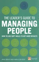 Guía del líder para la dirección de personas - Cómo utilizar las habilidades blandas para obtener resultados duros - Leader's Guide to Managing People - How to Use Soft Skills to Get Hard Results