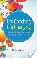 Coaching de Vida -- Cambiando la Vida: Cómo usar la Ley de la Atracción para hacer cambios positivos en tu vida - Life Coaching -- Life Changing: How to Use the Law of Attraction to Make Positive Changes in Your Life