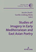Estudios sobre la imaginería en la poesía mediterránea antigua y de Asia oriental - Studies of Imagery in Early Mediterranean and East Asian Poetry
