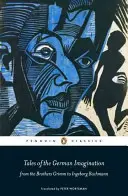 Cuentos de la imaginación alemana de los hermanos Grimm a Ingeborg Bachmann - Tales of the German Imagination from the Brothers Grimm to Ingeborg Bachmann