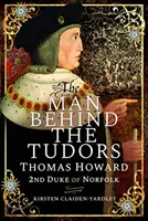 El hombre detrás de los Tudor: Thomas Howard, 2º duque de Norfolk - The Man Behind the Tudors: Thomas Howard, 2nd Duke of Norfolk