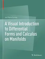 A Visual Introduction to Differential Forms and Calculus on Manifolds (Introducción visual a las formas diferenciales y el cálculo en variedades) - A Visual Introduction to Differential Forms and Calculus on Manifolds