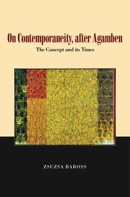 Sobre la contemporaneidad, después de Agamben, 1: El concepto y su época - On Contemporaneity, After Agamben, 1: The Concept and Its Times