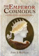 El emperador Cómodo: Dios y gladiador - The Emperor Commodus: God and Gladiator