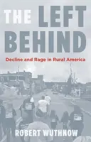 Lo que queda atrás: Decadencia y furia en la América rural - The Left Behind: Decline and Rage in Rural America