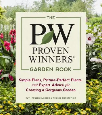 El libro de jardinería Proven Winners: Planes sencillos, plantas perfectas y consejos de expertos para crear un jardín precioso - The Proven Winners Garden Book: Simple Plans, Picture-Perfect Plants, and Expert Advice for Creating a Gorgeous Garden