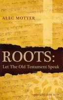 Raíces: Que hable el Antiguo Testamento - Roots: Let the Old Testament Speak