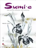 Sumi-e: El Arte de la Pintura Japonesa con Tinta [Con CD/DVD] - Sumi-e: The Art of Japanese Ink Painting [With CD/DVD]
