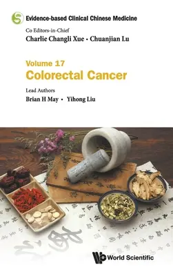 Medicina Clínica China Basada en la Evidencia - Volumen 17: Cáncer Colorrectal - Evidence-Based Clinical Chinese Medicine - Volume 17: Colorectal Cancer