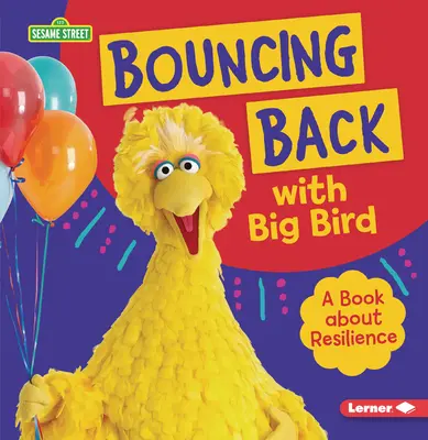 Rebotando con Big Bird: Un libro sobre la resiliencia - Bouncing Back with Big Bird: A Book about Resilience