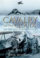 La caballería de las nubes: La guerra aérea sobre Europa 1914-1918 - Cavalry of the Clouds: Air War Over Europe 1914-1918