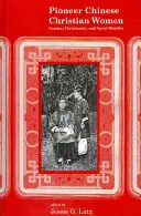 Mujeres cristianas chinas pioneras: Género, cristianismo y movilidad social - Pioneer Chinese Christian Women: Gender, Christianity, and Social Mobility