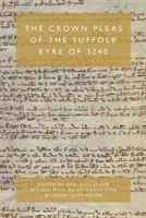 The Crown Pleas of the Suffolk Eyre de 1240 - The Crown Pleas of the Suffolk Eyre of 1240