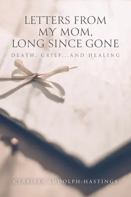 Cartas de mi madre, desaparecida hace tiempo: muerte, dolor... y curación - Letters From My Mom, Long Since Gone: Death, Grief... And Healing