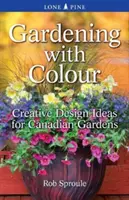 Jardinería con color: Ideas creativas para jardines canadienses - Gardening with Colour: Creative Design Ideas for Canadian Gardens