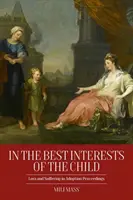 En el interés superior del niño: Pérdida y sufrimiento en los procedimientos de adopción - In the Best Interests of the Child: Loss and Suffering in Adoption Proceedings