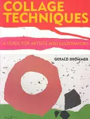 Técnicas de collage: Guía para artistas e ilustradores - Collage Techniques: A Guide for Artists and Illustrators