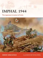 Imphal 1944: La invasión japonesa de la India - Imphal 1944: The Japanese Invasion of India
