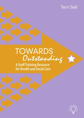 Hacia la excelencia: Un recurso para la formación del personal sanitario y social - Towards Outstanding: A Staff Training Resource for Health and Social Care