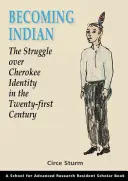 Convertirse en indio: La lucha por la identidad cheroqui en el siglo XXI - Becoming Indian: The Struggle Over Cherokee Identity in the Twenty-First Century