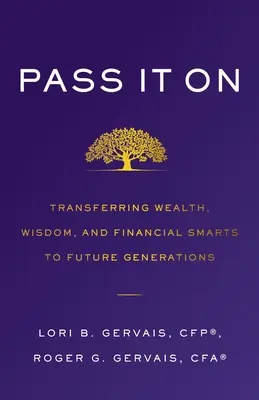 Transmitir riqueza, sabiduría y conocimientos financieros a las generaciones futuras - Pass It On: Transferring Wealth, Wisdom, and Financial Smarts to Future Generations