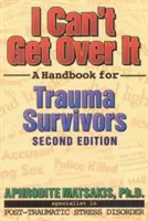 No puedo superarlo: Manual para supervivientes de traumas - I Can't Get Over It: A Handbook for Trauma Survivors
