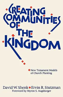 Creando Comunidades del Reino: Modelos neotestamentarios de plantación de iglesias - Creating Communities of the Kingdom: New Testament Models of Church Planting