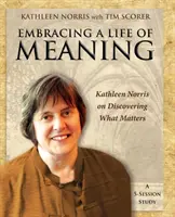 Abrazar una vida con sentido: Kathleen Norris: Descubrir lo que importa - Embracing a Life of Meaning: Kathleen Norris on Discovering What Matters