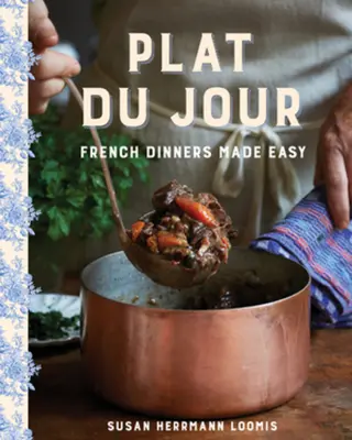 Plat Du Jour: Cenas francesas fáciles - Plat Du Jour: French Dinners Made Easy