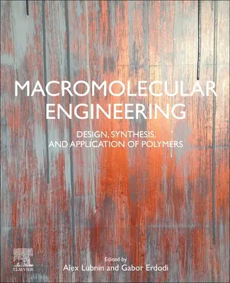 Ingeniería macromolecular: Diseño, síntesis y aplicación de polímeros - Macromolecular Engineering: Design, Synthesis and Application of Polymers