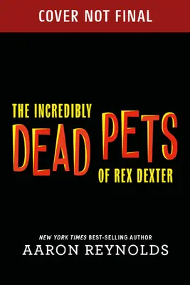 Las mascotas increíblemente muertas de Rex Dexter - The Incredibly Dead Pets of Rex Dexter