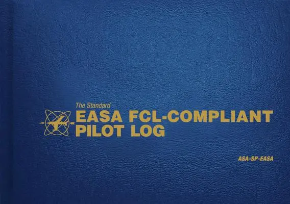 El cuaderno de bitácora del piloto conforme a la norma Easa Fcl: Asa-Sp-Easa - The Standard Easa Fcl-Compliant Pilot Log: Asa-Sp-Easa