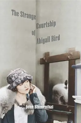 El extraño cortejo de Abigail Bird - The Strange Courtship of Abigail Bird