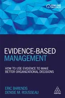 Gestión basada en la evidencia: Cómo utilizar la evidencia para tomar mejores decisiones organizativas - Evidence-Based Management: How to Use Evidence to Make Better Organizational Decisions