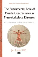 Papel fundamental de las contracturas musculares en las enfermedades musculoesqueléticas - Introducción a la braquimioterapia - Fundamental Role of Muscle Contractures in Musculoskeletal Diseases - An Introduction to Brachymyotherapy