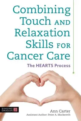 Combinación de técnicas táctiles y de relajación para el tratamiento del cáncer: El proceso Hearts - Combining Touch and Relaxation Skills for Cancer Care: The Hearts Process