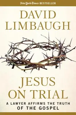 Jesús a prueba: Un abogado afirma la verdad del Evangelio - Jesus on Trial: A Lawyer Affirms the Truth of the Gospel