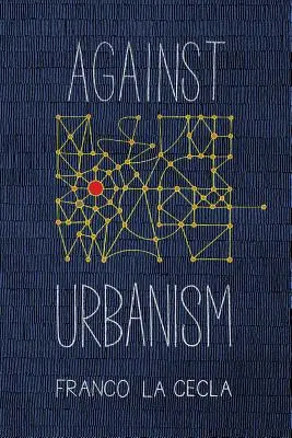 Contra el urbanismo - Against Urbanism