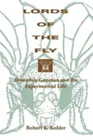Señores de la mosca: La genética de Drosophila y la vida experimental - Lords of the Fly: Drosophila Genetics and the Experimental Life