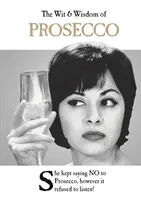 El ingenio y la sabiduría del Prosecco - The Wit & Wisdom of Prosecco