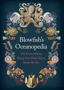Oceanopedia de Blowfish: 291 cosas extraordinarias que no sabía sobre el mar - Blowfish's Oceanopedia: 291 Extraordinary Things You Didn't Know about the Sea