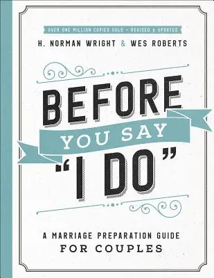 Antes de Dar el Sí: Guía de preparación matrimonial para parejas - Before You Say I Do(r): A Marriage Preparation Guide for Couples