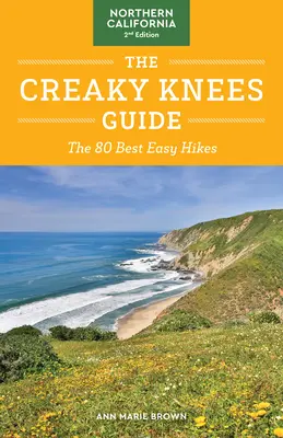 The Creaky Knees Guide Northern California, 2ª Edición: Las 80 mejores excursiones fáciles - The Creaky Knees Guide Northern California, 2nd Edition: The 80 Best Easy Hikes