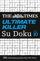 The Times Ultimate Killer Su Doku Libro 10: 200 de los más mortíferos Su Doku Puzzles - The Times Ultimate Killer Su Doku Book 10: 200 of the Deadliest Su Doku Puzzles