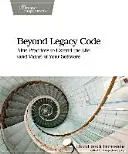 Más allá del código heredado: Nueve prácticas para prolongar la vida (y el valor) de su software - Beyond Legacy Code: Nine Practices to Extend the Life (and Value) of Your Software