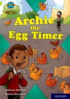 Proyecto X Orígenes: Lime Book Band, Oxford Level 11: Archie the Egg Timer - Project X Origins: Lime Book Band, Oxford Level 11: Archie the Egg Timer